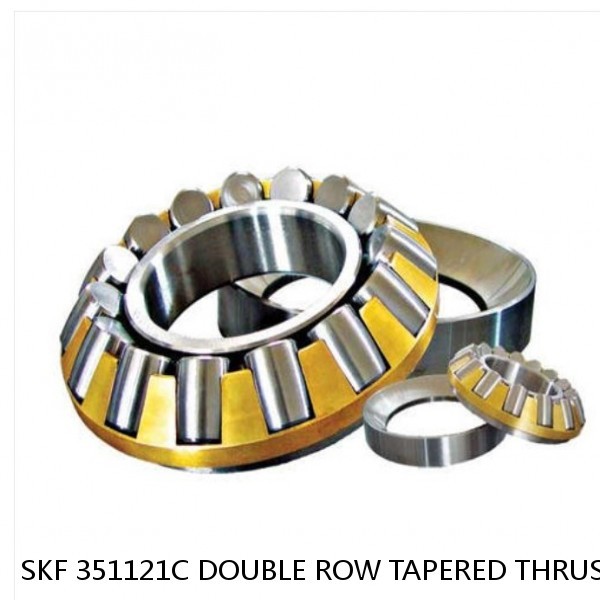 SKF 351121C DOUBLE ROW TAPERED THRUST ROLLER BEARINGS