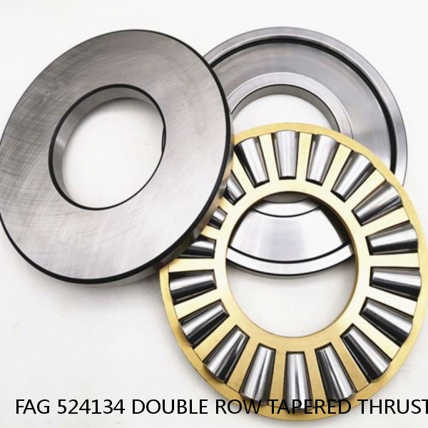 FAG 524134 DOUBLE ROW TAPERED THRUST ROLLER BEARINGS